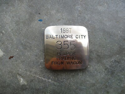 Baltimore City MD. 1997 Helper trading fro Wagon badge #   355