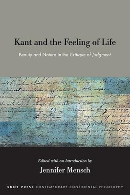 Jennifer Mensch Kant and the Feeling of Life (Taschenbuch)