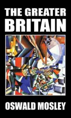 The Greater Britain by Oswald Mosley: New