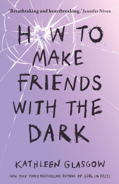 How to Make Friends with the Dark by Kathleen Glasgow (Paperback Book)