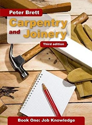 Carpentry and Joinery Book One: Job Knowledge Third Edition Peter