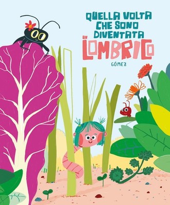 Neues Buch - Gómez Ana - Als ich ein Regenwurm wurde. Ediz. Ill