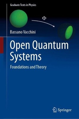 Open Quantum Systems: Foundations and Theory by Bassano Vacchini Hardcover Book
