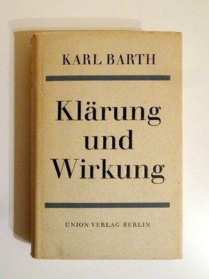 Karl Barth - Klärung und Wirkung