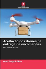 Aceitao dos drones na entrega de encomendas by Onur Tugrul Okay (Portuguese) Pap