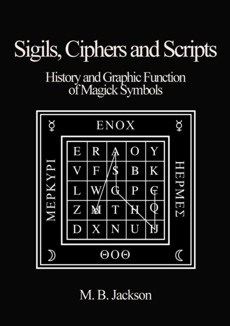 Sigils, Ciphers and Scripts by Mark Jackson (Paperback Book)