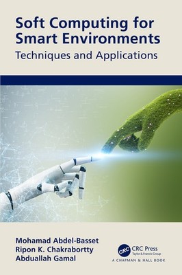 Soft Computing For Smart Environments: Techniques And Applic...