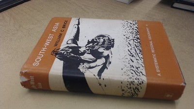 			South-West Asia: A Systematic Regional Geography 8, William C Bri		