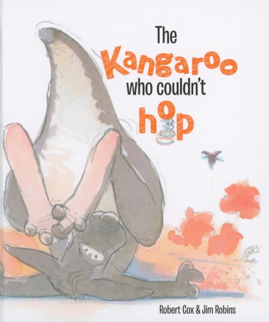 The Kangaroo Who Couldn't Hop by Robert Cox HARDBACK 9781925630244
