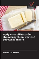Ahmad Zia Akhtar | Wp¿Yw StabilizatoróW Chemicznych Na Warto¿¿ Od¿Ywcz¿ Mas¿A