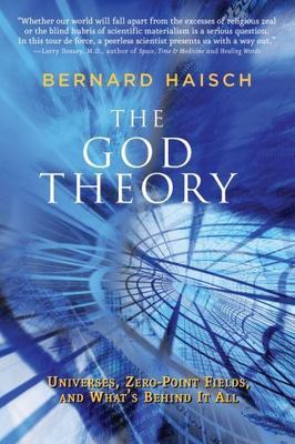 The God Theory By Bernard Haisch Universes Zero-Point Fields What's Behind It