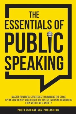 Publishing - The Essentials of Public Speaking Master Powerful Strate - J555z