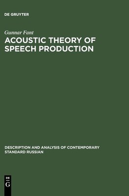 Acoustic Theory of Speech Production (Description and Analysis of Contemporar...