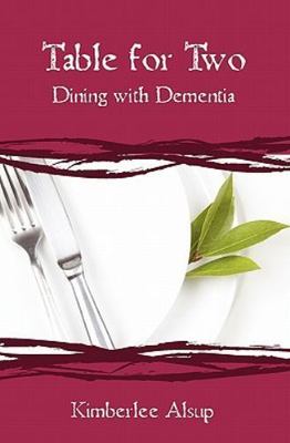 Table for Two: Dining with Dementia by Alsup, Kimberlee