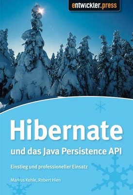 Hibernate und die Java Persistence API, Markus Kehle,Robert Hien