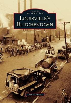 NEW Arcadia Publishing Louisville's Butchertown, KY 9780738566658 Images of Amer