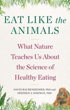 Eat Like the Animals: What Nature Teaches Us About the Science of Healthy Eatin