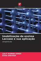 Lalit Kumar Singh (U. A.) | ImobilizaçãO Da Enzima Laccase E Sua AplicaçãO