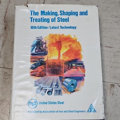 The Making, Shaping and Treating of Steel 10th Ed HC 1985 AISI Metallurgy