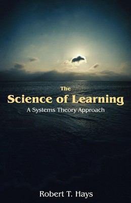 The Science of Learning A Systems Theory Approach Robert T. Hays Taschenbuch