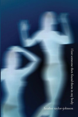 Heather Taylor-Johnson | I Lost Someone Then Found Them in My Body | Taschenbuch