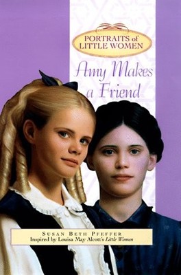 AMY MAKES A FRIEND (PORTRAITS OF LITTLE WOMEN) By Susan Beth Pfeffer - Hardcover