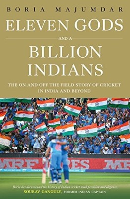 Eleven Gods and a Billion Indians: The On and Off t by Boria Majumdar 9386797186