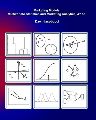Marketing Models: Multivariate Statistics and Marketing Analytics, 4e by Dawn...