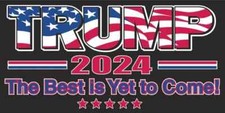 TRUMP 2024 The Best Is Yet To Come Made in USA UV Protective Bumper Sticker
