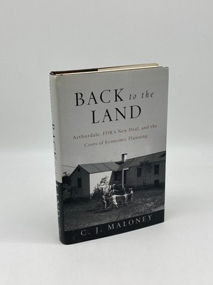 Back to the Land (Signed) (First Printing) Arthurdale, FDR's New Deal, and the