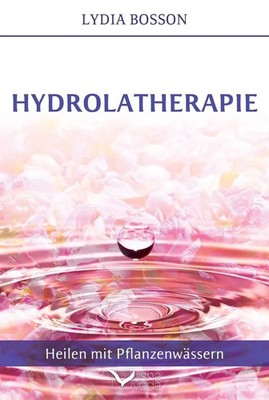 Hydrolatherapie | Heilen mit Pflanzenwässern | Lydia Bosson | Buch | 368 S.