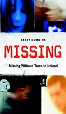Missing! : Missing Without Trace in Ireland Paperback Barry Cummi