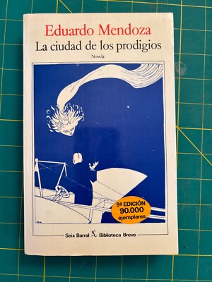Eduardo Mendoza - La ciudad de los pridigios - Seix Barral Biblioteca Breve