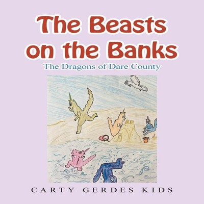 The Beasts on the Banks The Dragons of Dare County Carty Gerdes K