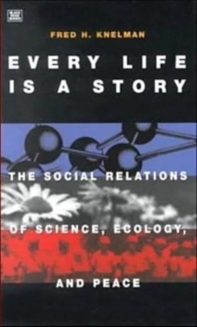Every Life is a Story: The Social Relations of by F.H. Knelman PAPERBACK