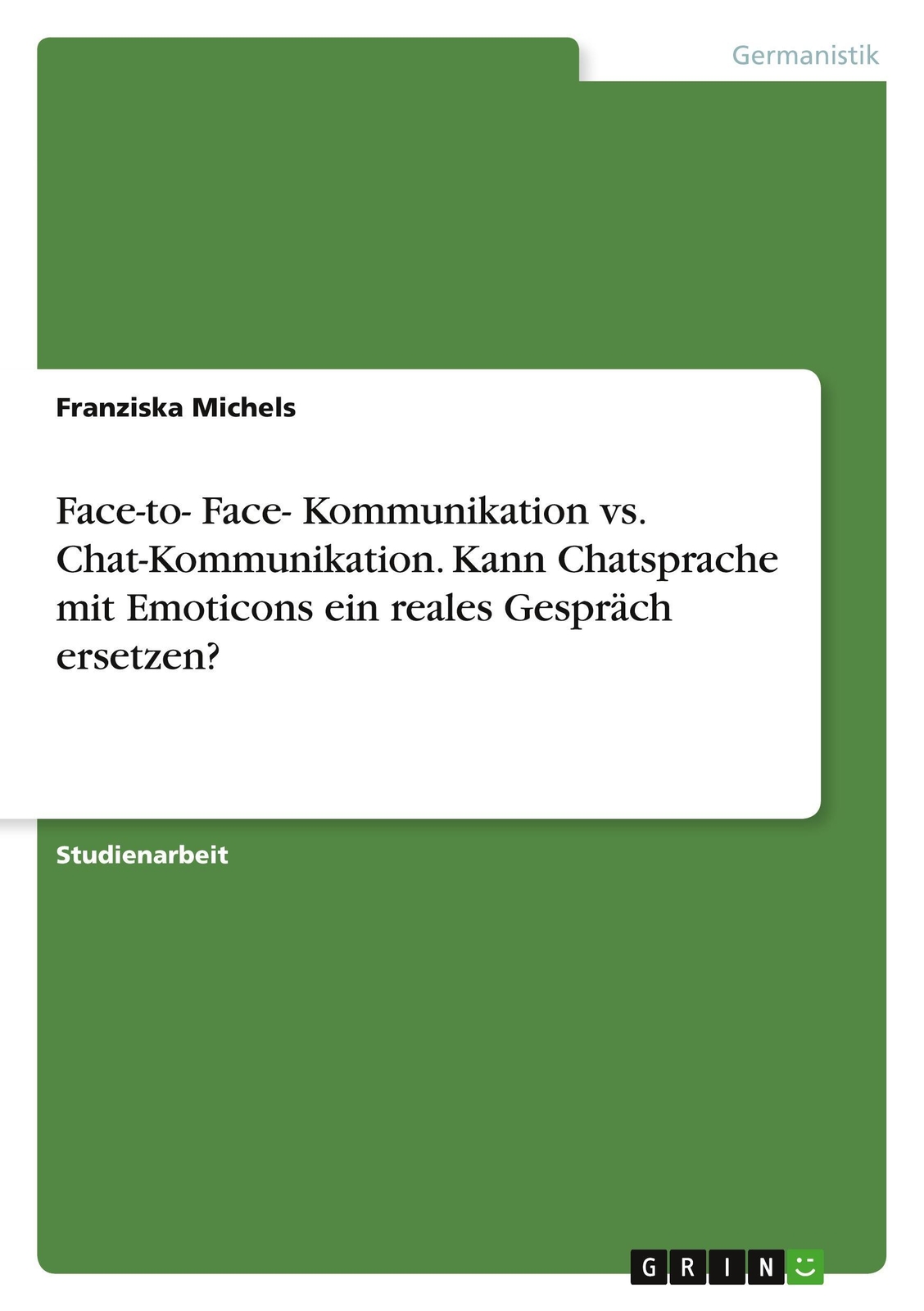 Thumbnail - Franziska Michels | Face-to- Face- Kommunikation Vs.