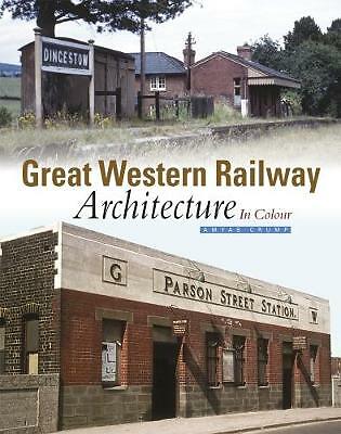 Great Western Railway Architecture: In Colour by Amyas Crump (Hardcover, 2018)