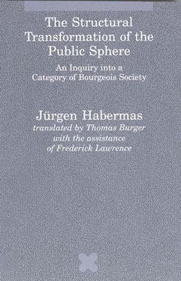 The Structural Transformation of the Public Sphere: An Inquiry into a Catego...
