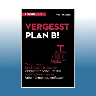 Vergesst Plan B! | Matt Higgins