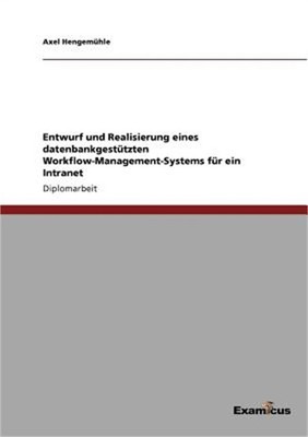 Entwurf und Realisierung eines datenbankgest�tzten Workflow-Management-Systems f