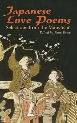 Japanese Love Poems: Selections From The Manyoshu Buch Dover Publications Inc.