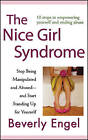 The Nice Girl Syndrome: Stop Being Manipulated and Abused and Start Standing Up for Yourself by Beverly Engel (Hardback, 2008)