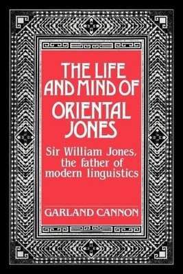 The Life and Mind of Oriental Jones by Garland Cannon - 9780521025263