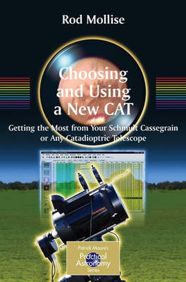 #ad Choosing and Using a New CAT: Getting the Most from Your Schmidt Cassegrain ... $20.47