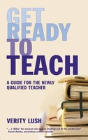 Get Ready To Teach | A Guide For The Newly Qualified Teacher (Nqt) | Verity Lush