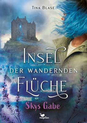 Tina Blase Insel der wandernden Flüche - Skys Gabe