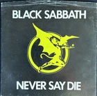 BLACK SABBATH NEVER SAY DIE 7'' SINGLE VERTIGO RECORDS SAB001 1978 + PIC SLEEVE