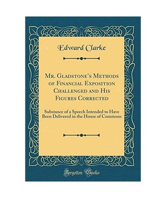 Mr. Gladstone's Methods of Financial Exposition Challenged and His Figures Corre
