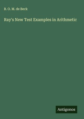 B. O. M. De Beck | Ray's New Test Examples in Arithmetic | Buch | Englisch