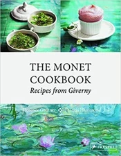The Monet Cookbook: Recipes from Giverny HARDCOVER 2016 by Florence Gentner